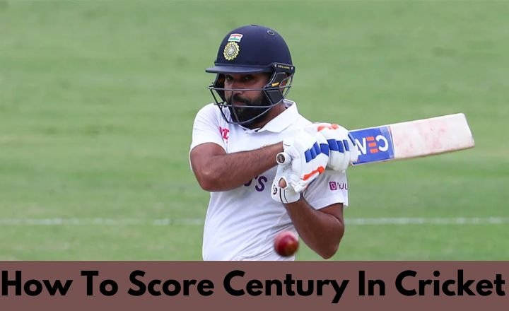 How To Score Century In Cricket