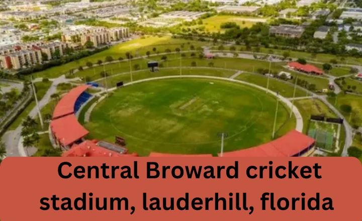 Central Broward cricket stadium lauderhill florida