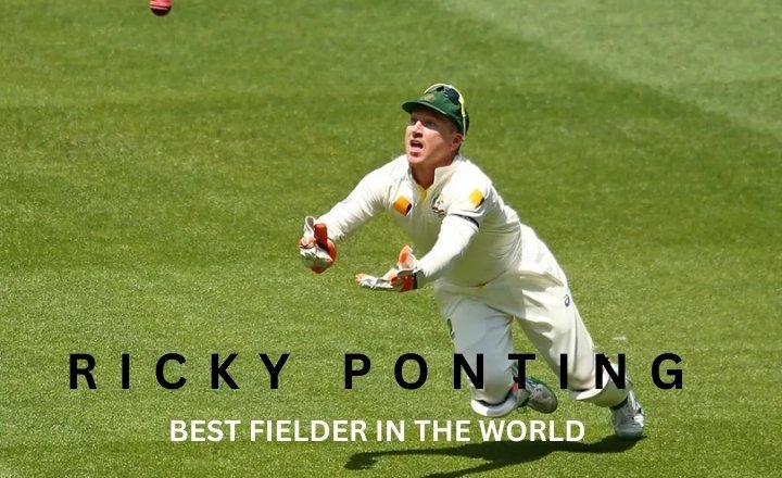 Ricky Ponting - best cricket fielder in the world